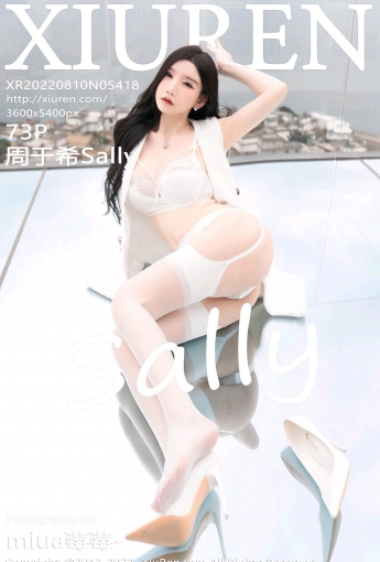 【XiuRen秀人網】20220810Vol5418周于希Sally【73P】-[秀人套图]